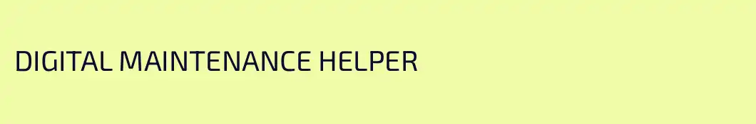 DIGITAL MAINTENANCE HELPER